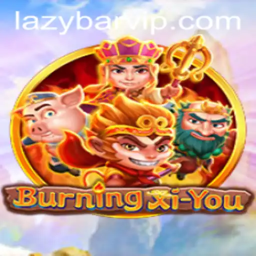 Unveiling BurningXiYou: Your Comprehensive Guide to the Epic Adventure